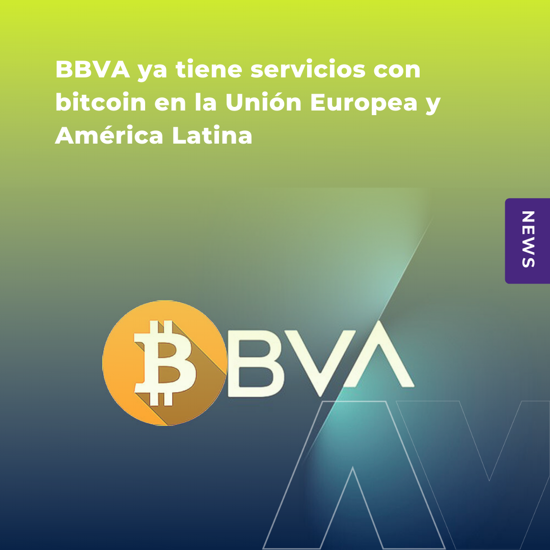 BBVA ya tiene servicios con bitcoin en la Unión Europea y América Latina